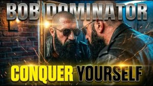 Bob Dominator - Conquer Yourself