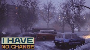 ЭТО ЖИЗНЬ ► I Have No Change Playtest ► ПРОХОЖДЕНИЕ