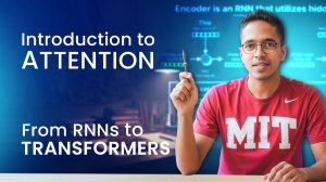 4) From RNNs to Transformers Introduction to attention mechanism Transformers for Vision