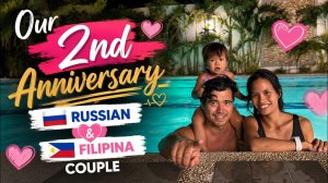 ИСХОД РУССКИХ МУЖИКОВ В ДЖУНГЛИ.  Our 2nd Anniversary   Russian & Filipina Couple