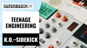 Teenage Engineering EP-136 K.O. Sidekick | Superbooth 2026