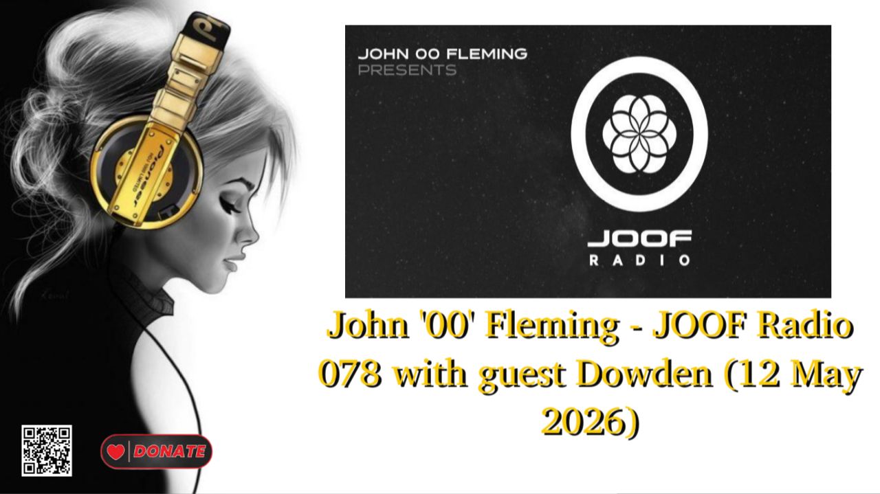 John '00' Fleming - JOOF Radio 078 with guest Dowden (12 May 2026)