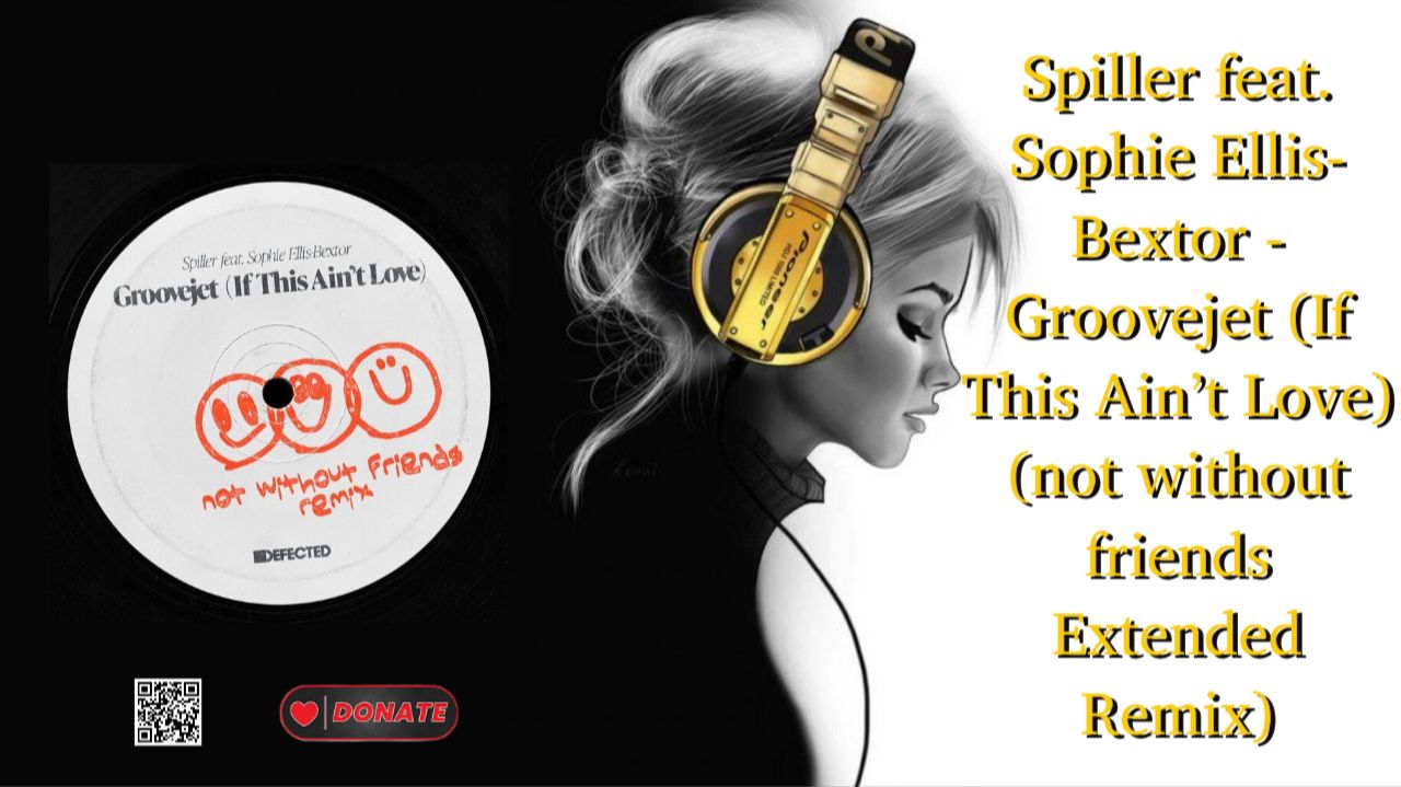 Spiller feat. Sophie Ellis-Bextor - Groovejet (If This Ain’t Love)