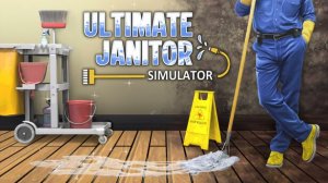 Ultimate Janitor Simulator — казуальный симулятор уборки от первого лица - геймплей