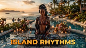 Island Rhythms 🌴 Тропический Afro House с атмосферой океана и luxury vibes
