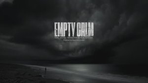 Empty Calm - Alone, Just You ｜ Dark Ambient Music for a Quiet Soul