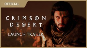 Crimson Desert - трейлер выхода игры
