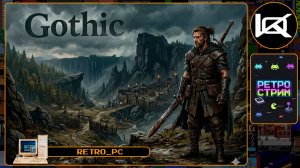 🔴 [2] Gothic (2001) — Прохождение Retro_PC | Ретро стрим