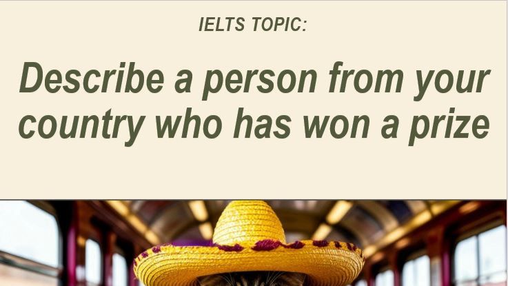IELTS # 21 : Describe a person from your country who has won a prize