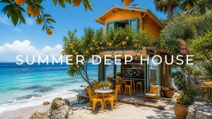 Летний Deep House 🌴 Атмосфера моря, солнца и отдыха