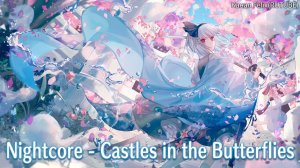 Nightcore - Castles in the Butterflies
