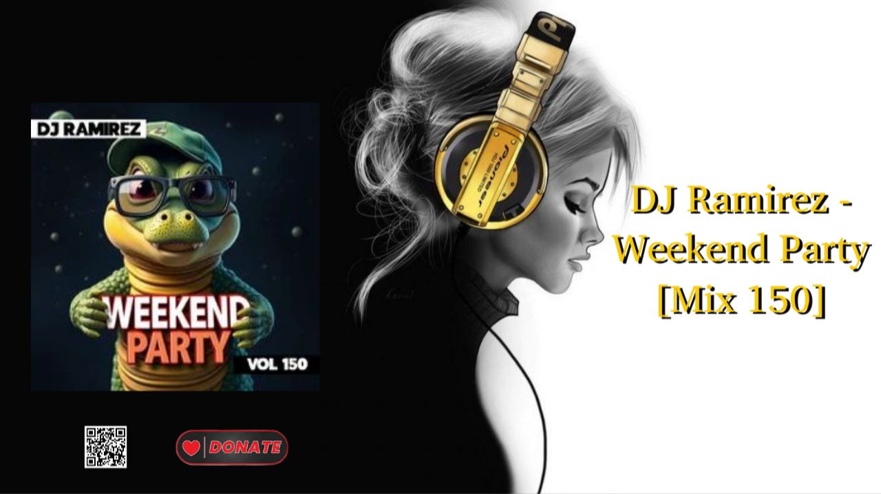 DJ Ramirez - Weekend Party [Mix 150]