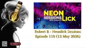 Robert B - Neonlick Sessions Episode 110