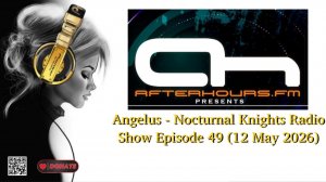 Angelus - Nocturnal Knights Radio Show Episode 49 (12 May 2026)