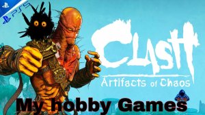 Стрим с PS5#Clash: Artifacts of Chaos#часть 12