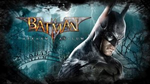 БЭТМЕН - Batman Arkham Asylum