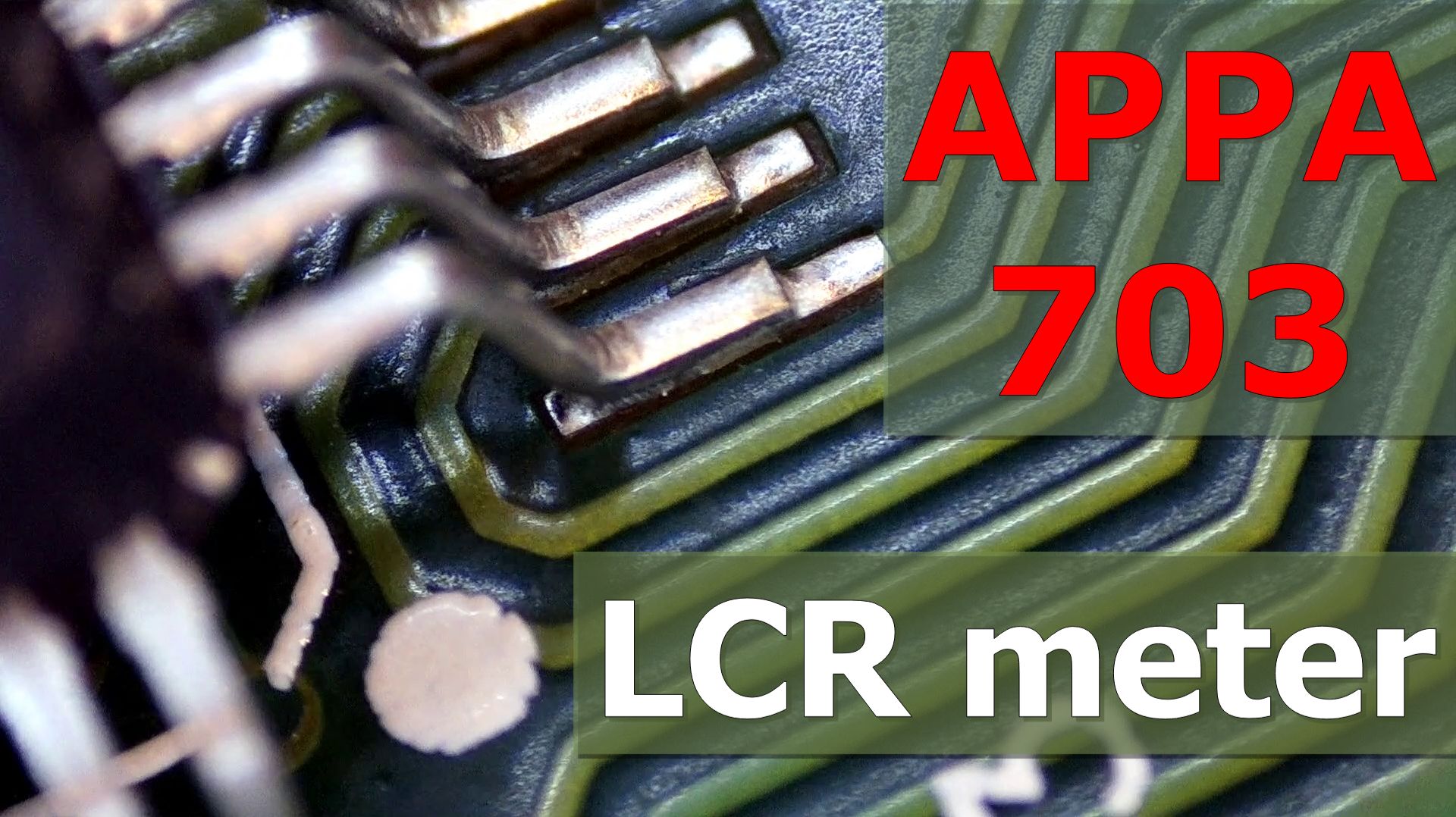 APPA 703 LCR Meter под микроскопом