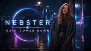 Nebster - Rain Comes Down