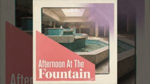 Afternoon At The Fountain