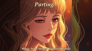 Parting...(Music from Sergey Kolosov)