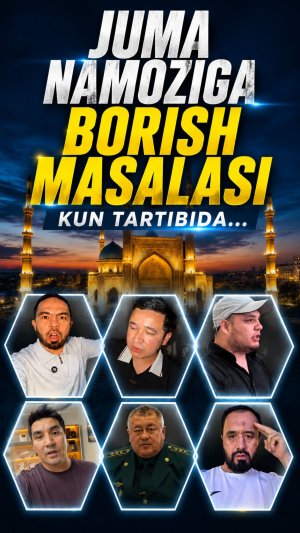 JUMA NAMOZIGA BORISH MASALASI KUN TARTIBIDA...