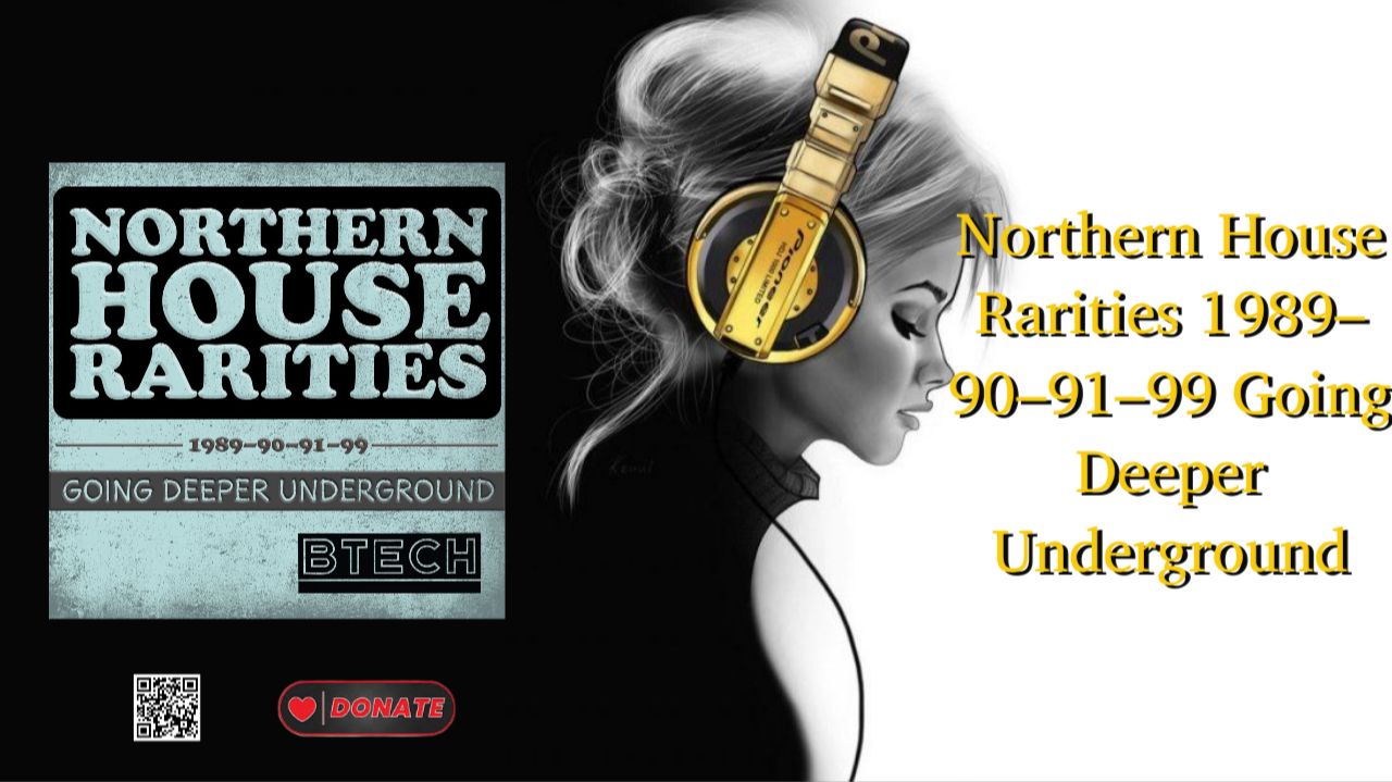 Northern House Rarities 1989–90–91–99 Going Deeper Underground