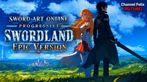Sword Art Online Progressive Swordland EPIC VERSION