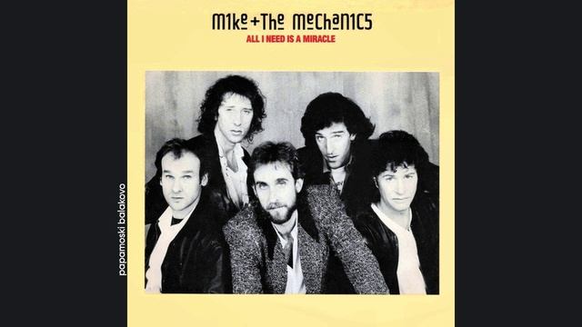 Mike & The Mechanics - All I Need Is A Miracle, 1985 All I Need Is A Miracle (papamoski balakovo)