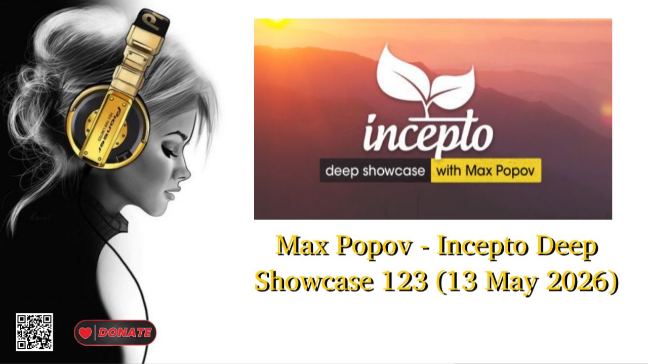 Max Popov - Incepto Deep Showcase 123 (13 May 2026)