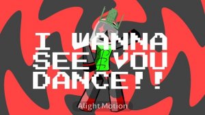 I WANNA SEE YOU DANCE!!
я сегодня активная,видео будет 3-4!!