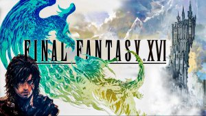 FINAL FANTASY XVI ► ПЕРВОЕ ПРОХОЖДЕНИЕ #1 — НАЧАЛО ВЕЛИКОЙ ИСТОРИИ 🔥