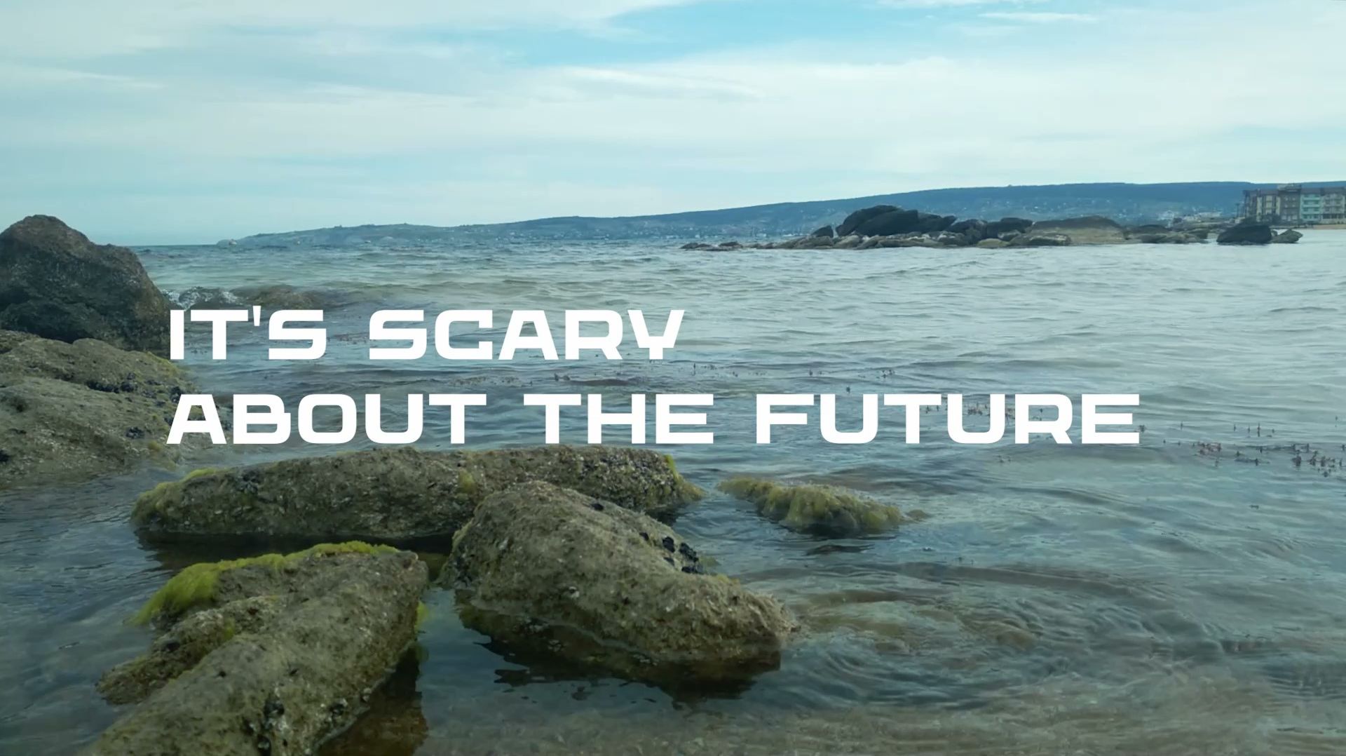 It's scary  ...