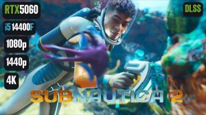 Subnautica 2 | RTX 5060 | i5 14400F | 1080p, 1440p, 4K | DLSS