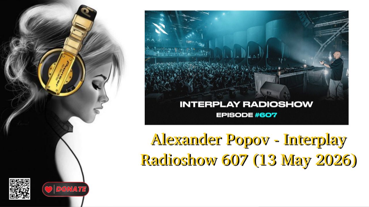 Alexander Popov - Interplay Radioshow 607 (13 May 2026)