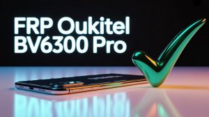 ✅Разблокировка гугл аккаунта Oukitel bv6300 pro.Удаление FRP Oukitel bv6300 pro✅