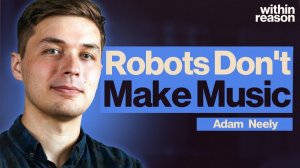Alex O'Connor x Adam Neely: AI Music is Not Music