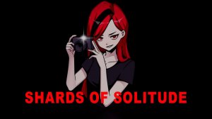 НУ УБИВАЙ МЕНЯ, АНИМЭ ЖЕНЩИНА ••• Shards Of Solitude ••• Обзор прохождение