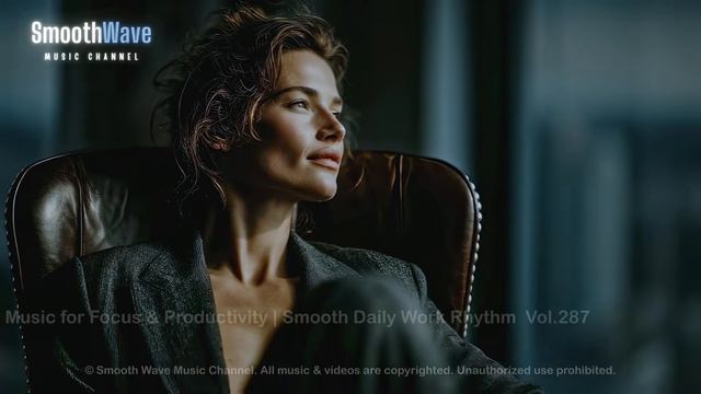 Work Music For Focus & Productivity ｜ Smooth Daily Work Rhythm
