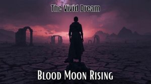 The Vivid Dream - Blood Moon Rising