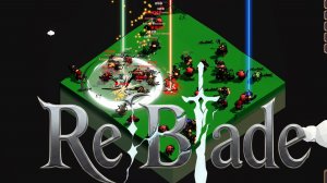 ОСТОРОЖНО: эта игра вызывает дикую зависимость - Re:Blade #1