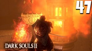 ЗАПУСТИЛ ЛИФТЫ (47) ► Dark Souls 2