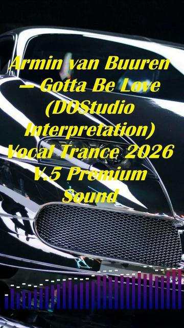 Armin van Buuren — Gotta Be Love (DOStudio Interpretation) | Vocal Trance | V.5 Premium Sound