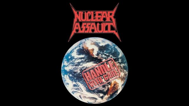 Nuclear Assault®HandleWithCare🎶1989