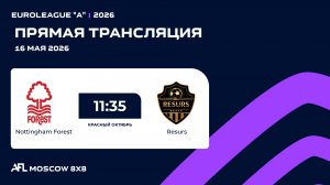 AFL26. Euroleague «A». Day 4. Nottingham Forest - Resurs