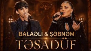 Balaəli & Şəbnəm - Təsadüf (2026)