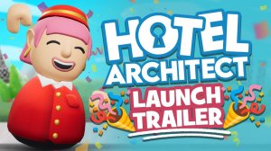 Hotel Architect - трейлер выхода из раннего доступа
