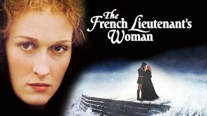 Женщина французского лейтенанта (1981) / The French Lieutenant's Woman