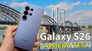 Samsung Galaxy S26 - Для ВИДЕО / Тест камеры (8k, 4k, Зум, Ультраширик, Стабилизация, Ночной режим)