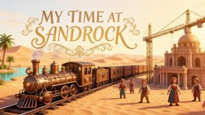 My Time at Sandrock  (Увлекательная песочница) Прохождение #1