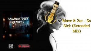 Mave & Zac - So Sick (Extended Mix)